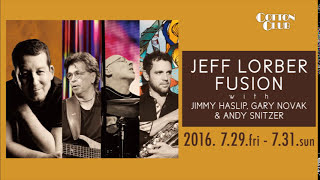 JEFF LORBER FUSION  with JIMMY HASLIP, GARY NOVAK & ANDY SNITZER : COTTON CLUB JAPAN 2016 trailer