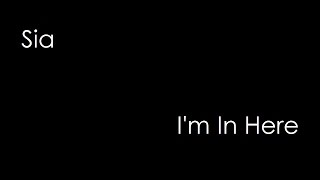 Sia - I'm In Here (lyrics)