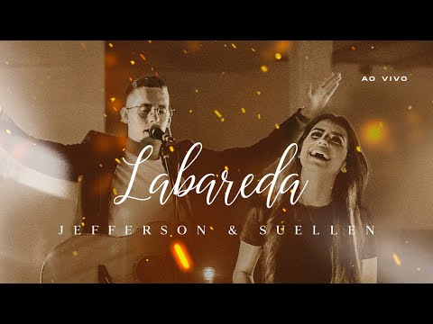 LABAREDA┃JEFFERSON & SUELLEN (LIVE SESSION - AO VIVO)