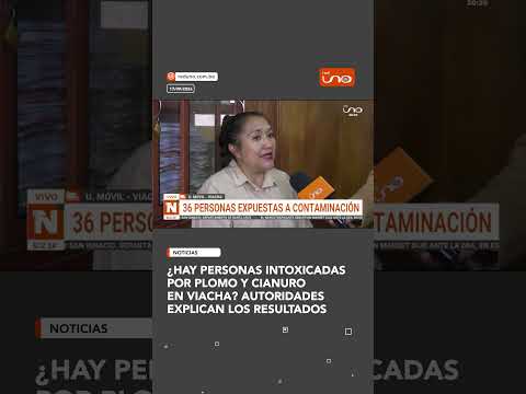 ¿Hay personas intoxicadas por plomo y cianuro en Viacha? Autoridades explican los resultados