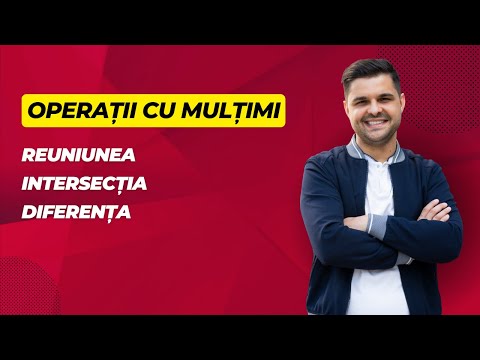 Operații cu mulțimi. Reuniunea, intersecția și diferența