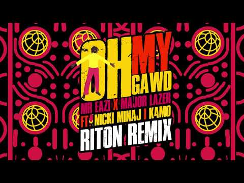 Mr Eazi & Major Lazer feat. Nicki Minaj & K4mo - Oh My Gawd (Riton Remix)