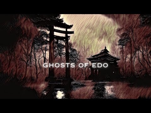 Ghosts of Edo- Japanese Dark Ambient Music to Chill You to the Core