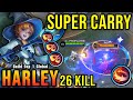 100% ANNOYING!! 26 Kills Harley Super Carry!! - Build Top 1 Global Harley ~ MLBB