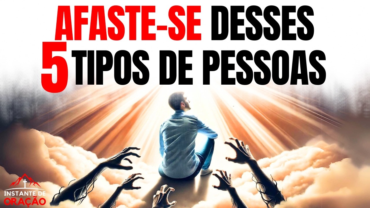 Deus quer que você FIQUE LONGE dessas pessoas!