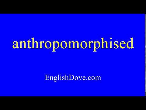How to pronounce anthropomorphised in American English.