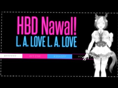 「PM♀S」Happy Birthday Nawal! | MEP L. A. LOVE