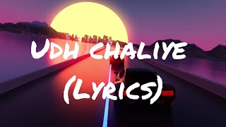 Udh Chaliye lyrics full song  Singer: danyal zafar