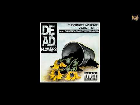 The Quarter Inch Kings x Zagnif Nori  x Barbaric x Alvarez Masterminded -  Dead Flowers