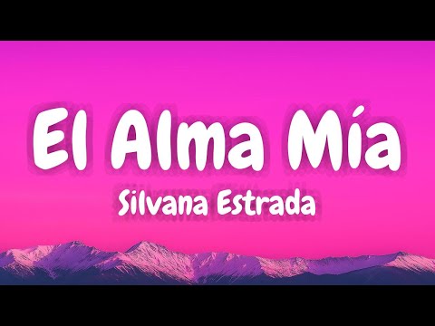 Silvana Estrada - El Alma Mía (Lyrics Spanish & English)