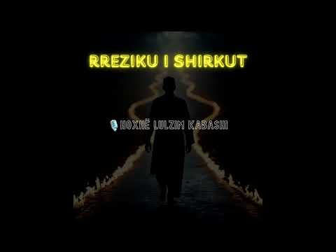 HUTBE | Rreziku i shirkut - Hoxhë Lulzim Kabashi