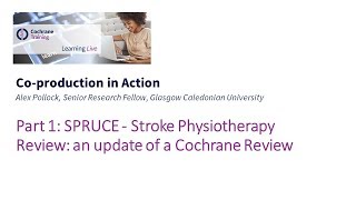 Part 1: SPRUCE - Stroke Physiotherapy Review: an Update of a Cochrane Review
