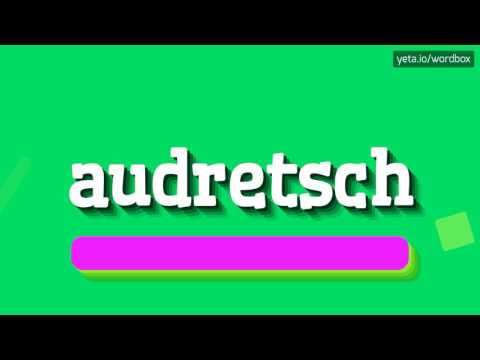 AUDRETSCH - HOW TO PRONOUNCE IT!?