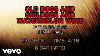 Tom T. Hall - Old Dogs, Children And Watermelon Wine (Karaoke)