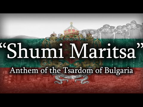 “Shumi Maritsa” anthem of the Tsardom of Bulgaria(KaiserReich)