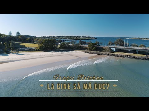 Fratii Bolohan | La cine sa ma duc