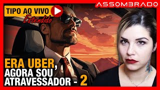 NOVIDADES SOBRE O CASO DO UBER QUE FOI PARA SETEALÉM - "ERA UBER, AGORA SOU ATRAVESSADOR (PARTE 2)"