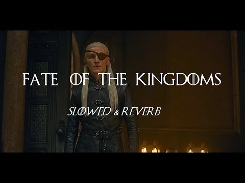 House of the Dragon - Fate of the Kingdoms Theme | Slowed & Reverb