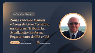 ZFM e ALC na Reforma Tributária: Atualização Conforme Regulamento do IBS e CBS
