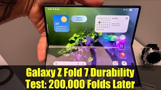 Galaxy Z Fold 7 Durability Test: 200,000 Folds Later