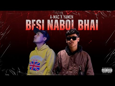 A- Mac X @Yamen_music  - BESI NABOL BHAI || (Audio) ( PROD.BY. @Auraguide7)