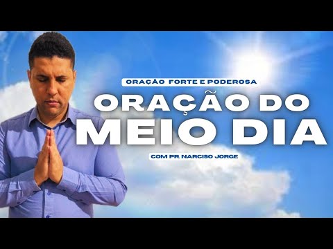 O MILAGRE ESTÁ CHEGANDO EM SUA CASA - DIA 12 // PR. NARCISO JORGE 🙏 🕊️ #oraçãodomeiodia