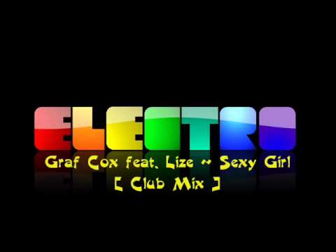 Graf Cox feat. Lize - Sexy Girl [ Club Mix ]
