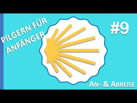 *PILGERN FÜR ANFÄNGER* #9 – Jakobsweg – An- & Abreise