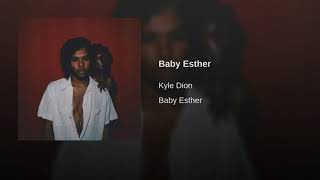 Kyle Dion - Baby Esther (Audio)
