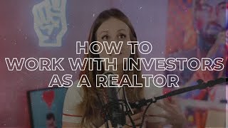 How To Work With Investors as a Realtor