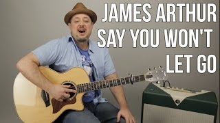 James Arthur - Say You Won't Let Go - Guitar Lesson - Easy Chords Acoustic