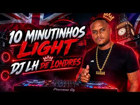 10 MINUTINHOS FUNK LIGHT ( DJ LH DE LONDRES )
