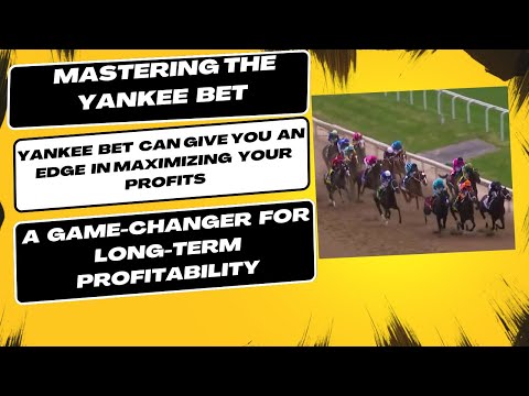 Mastering the Yankee Bet: A Comprehensive Guide with Examples