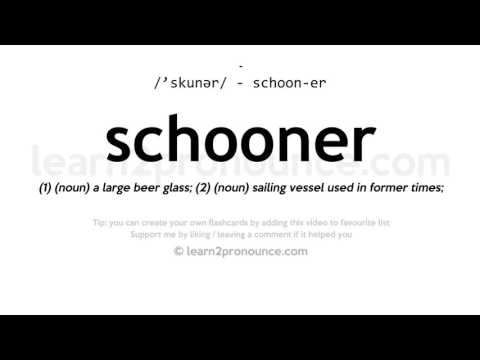 Schooner pronunciation and definition