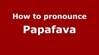 How to pronounce Papafava