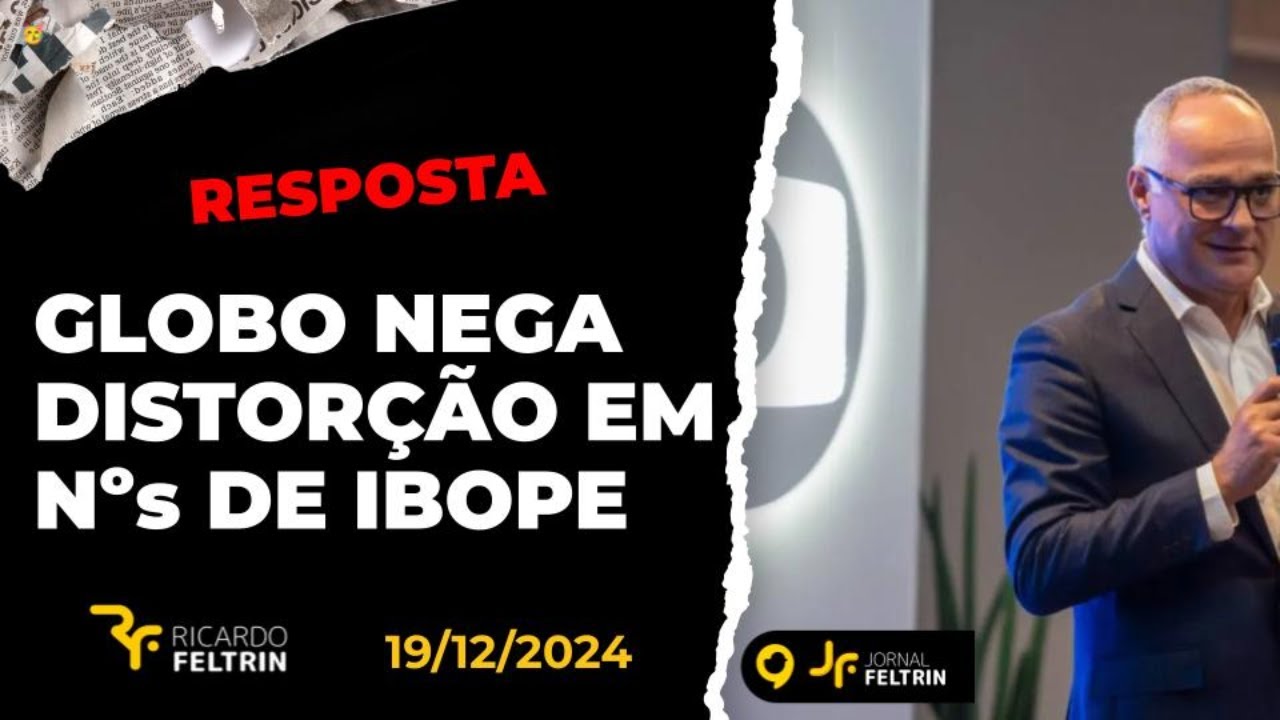 JF - GLOBO NEGA TER DISTORCIDO DADOS DE IBOPE  #ricardofeltrin