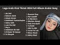 Lagu Arab Viral Tiktok 2025 Full Album Arabic Song
