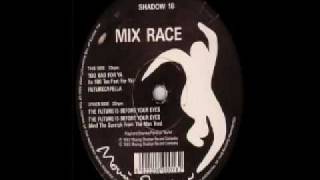 Mix Race - The Future Is Before Your Eyes (And The Scratch From The Man Trax)