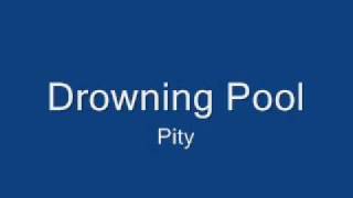 Drowning Pool- Pity [lyrics]