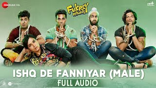 Ishq De Fanniyar (Male) - Full Audio | Fukrey Returns | Shaarib & Toshi