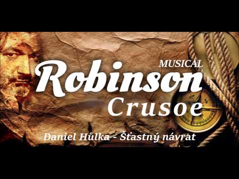 Robinson Crusoe - Daniel Hůlka - Šťastný návrat