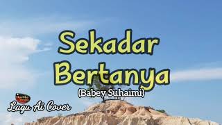 Download lagu SEKADAR BERTANYA (Babey Suhaimi) Ai Cover) mp3 Download lagu SEKADAR BERTANYA (Babey Suhaimi) Ai Cover) mp3