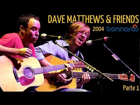 Dave Matthews & Friends - Bonnaroo Music and Arts Festival 2004 (Audio Parte 1)