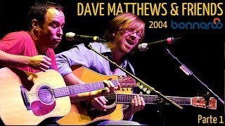 Dave Matthews & Friends - Bonnaroo Music and Arts Festival 2004 (Audio Parte 1)