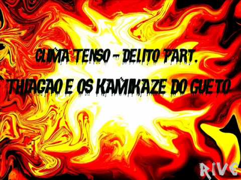 Clima Tenso - Delito Part. Thiagão e os kamikaze do Gueto