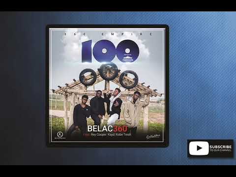 Belac 360 - 100 [ft Rey Cooper ,Kayd, Tresh](Audio)