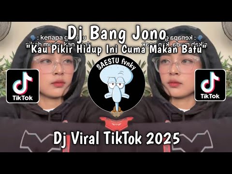 DJ KAU PIKIR HIDUP INI CUMA MAKAN BATU - DJ BANG JONO VIRAL TIKTOK TERBARU 2025 !!