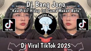 Download lagu DJ KAU PIKIR HIDUP INI CUMA MAKAN BATU - DJ BANG JONO VIRAL TIKTOK TERBARU 2025 !! mp3