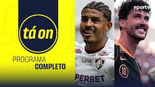 PROGRAMA COMPLETO: BRASILEIRÃO FLUMINENSE X CORINTHIANS | INTERNACIONAL X SÃO PAULO | TÁ ON | sportv