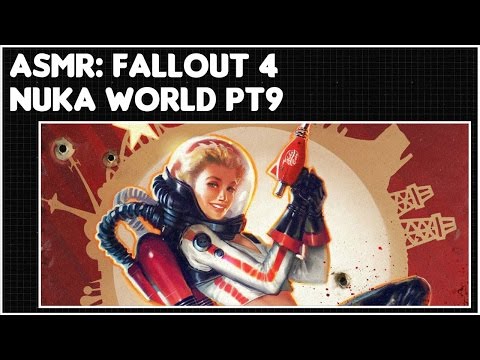 ASMR: Fallout 4 - Nuka World DLC - Part 9